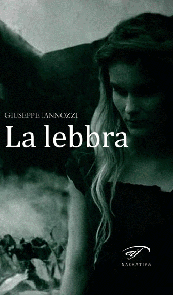 La lebbra - Giuseppe Iannozzi - Il Foglio letterario